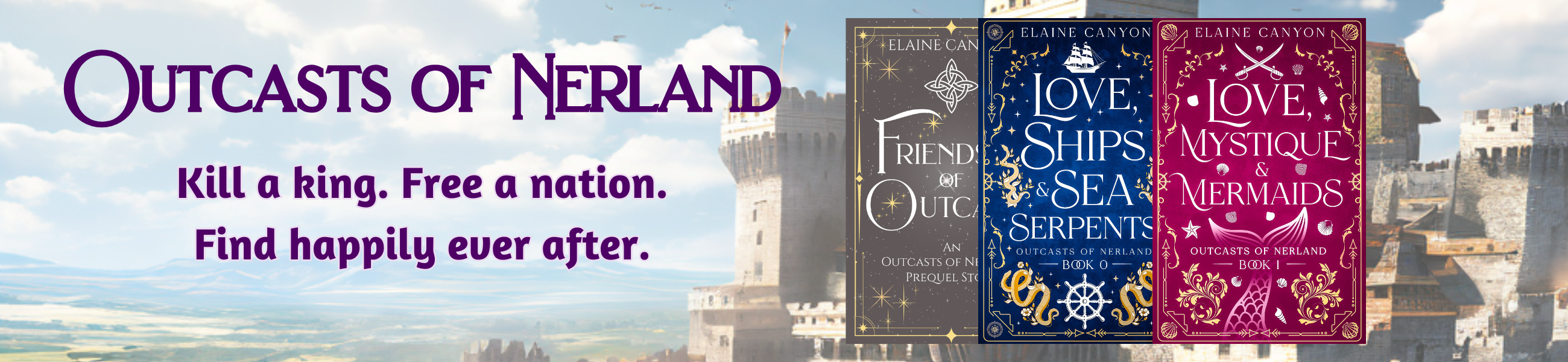 Outcasts of Nerland Series by Elaine Canyon. Kill a king. Free a nation. Find happily ever after.